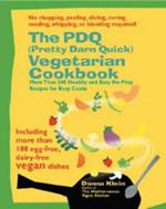 Pdq (Pretty Darn Quick) Vegetarian Cookbook: More Than 240 Healthy and Easy No-Prep Recipes for Busy Cooks