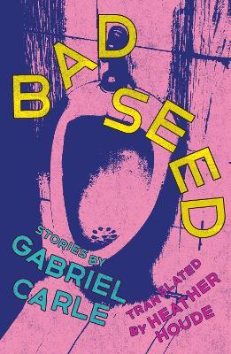 Bad Seed: Stories - Gabriel Carle - cover
