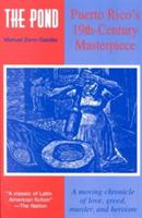 The Pond: Puerto Rico's Classic 19th Century Novel: a Moving Chronicle about Love, Greed, Murder and Heroism - Manuel Zeno-Gandia - cover