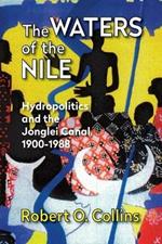 The Waters of the Nile: Hydropolitics and the Jonglei Canal, 1900-88