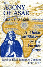 The Agony of Asar: Doctoral Thesis of an African Slave in the Twilight of Holland's Golden Age