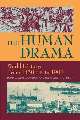 The Human Drama World History: From 1450 C.E. to 1900 (Volume 3) - Donald James Johnson,Jean Elliott Johnson - cover