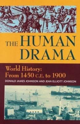 The Human Drama World History: From 1450 C.E. to 1900 (Volume 3) - Donald James Johnson,Jean Elliott Johnson - cover