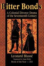 Bitter Bonds: A Colonial Divorce Drama of the Seventeenth Century