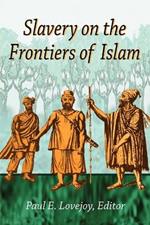 Slavery at the Frontiers of Islam