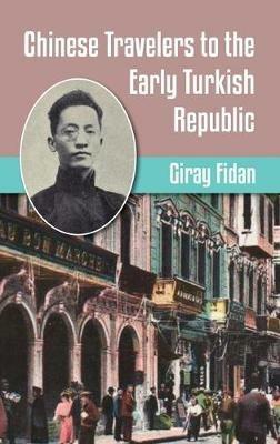 Chinese Travelers to the Early Turkish Republic - Giran Fidan - cover