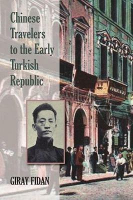 Chinese Travelers to the Early Turkish Republic - Giran Fidan - cover