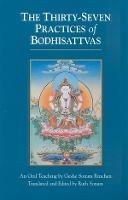 The Thirty-Seven Practices of Bodhisattvas: An Oral Teaching - Geshe Sonam Rinchen - cover
