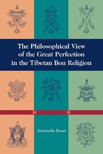 The Philosophical View of the Great Perfection in the Tibetan Bon Religion