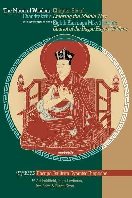 The Moon of Wisdom: Chapter Six of Chandrakirti's Entering the Middle Way with Commentary from the Eighth Karmapa Mikyo Dorje - cover