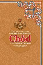 Chod in the Ganden Tradition: The Oral Instructions of Kyabje Zong Rinpoche