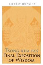 Tsong-kha-pa's Final Exposition of Wisdom