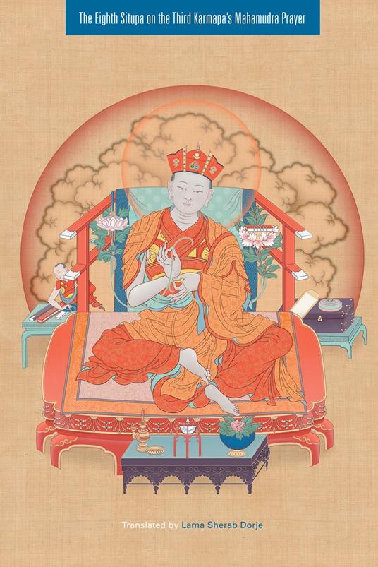 The Eighth Situpa on the Third Karmapa's Mahamudra Prayer