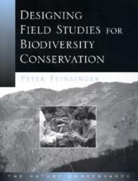 Designing Field Studies for Biodiversity Conservation - Peter Feinsinger - cover