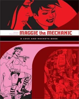 Love And Rockets: Maggie The Mechanic: The First Volume of 'Locas' Stories from Love and Rockets - Jaime Hernandez - cover