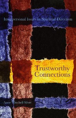 Trustworthy Connections: Interpersonal Issues in Spiritual Direction - Anne Winchell Silver - cover