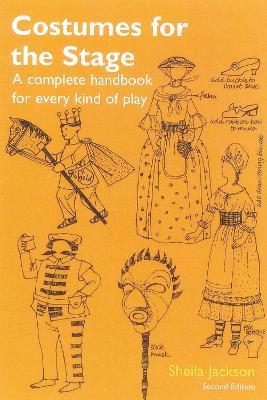 Costumes for the Stage: A Complete Handbook for Every Kind of Play - Sheila Jackson - cover