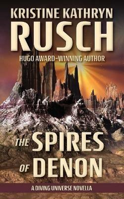 The Spires of Denon: A Diving Universe Novella - Kristine Kathryn Rusch - cover