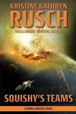 Squishy's Teams: A Diving Universe Novel - Kristine Kathryn Rusch - cover