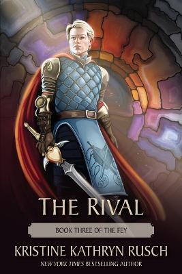 The Rival: Book Three of The Fey - Kristine Kathryn Rusch - cover