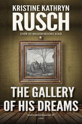 The Gallery Of His Dreams: A Science Fiction Novella - Kristine Kathryn Rusch - cover