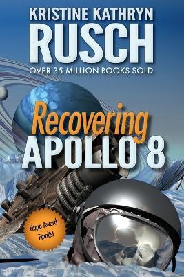 Recovering Apollo 8: A Science Fiction Novella - Kristine Kathryn Rusch - cover