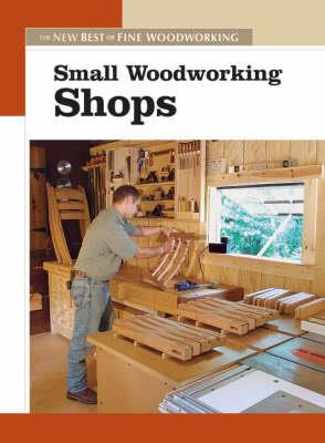 Small Woodworking Shops - Fine Woodworkin - cover