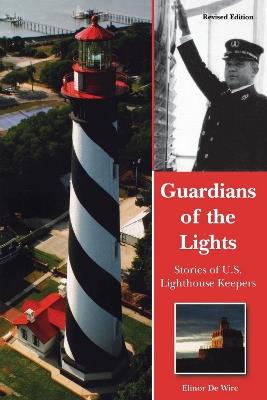 Guardians of the Lights: Stories of U.S. Lighthouse Keepers - Elinor De Wire - cover