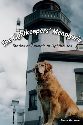 The Lightkeepers' Menagerie: Stories of Animals at Lighthouses - Elinor De Wire - cover