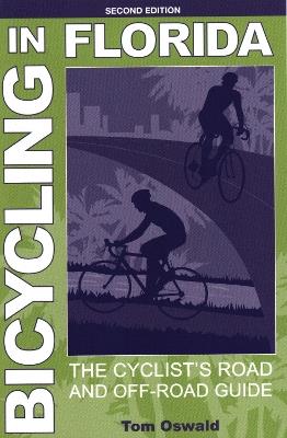 Bicycling in Florida: The Cyclist's Road and Off-Road Guide - Tom Oswald - cover