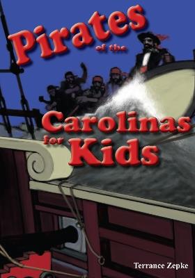 Pirates of the Carolinas for Kids - Terrance Zepke - cover
