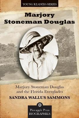 Marjory Stoneman Douglas and the Florida Everglades - Sandra Sammons - cover