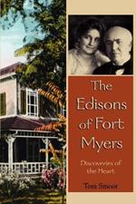 The Edisons of Fort Myers: Discoveries of the Heart