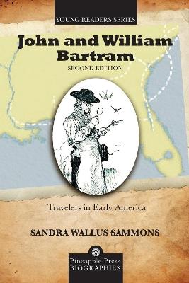 John and William Bartram: Travelers in Early America - Sandra Wallus Sammons - cover