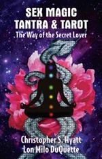 Sex Magic, Tantra & Tarot: The Way of the Secret Lover