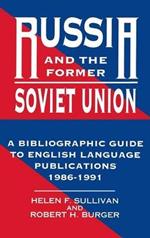 Russia and the Former Soviet Union: A Bibliographic Guide to English Language Publications, 1986-1991