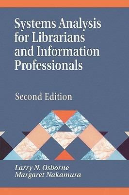 Systems Analysis for Librarians and Information Professionals, 2nd Edition - Margaret Nakamura,Larry Osborne - cover