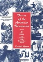 Voices of the American Revolution: Stories of Men, Women, and Children Who Forged Our Nation