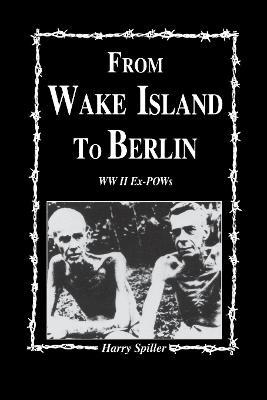 From Wake Island to Berlin - Harry Spiller - cover