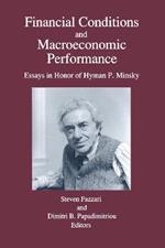 Financial Conditions and Macroeconomic Performance: Essays in Honor of Hyman P.Minsky