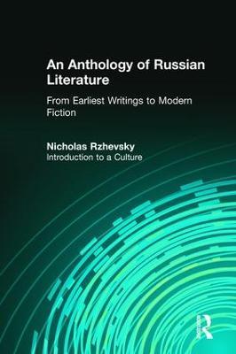 An Anthology of Russian Literature from Earliest Writings to Modern Fiction: Introduction to a Culture - Nicholas Rzhevsky - cover