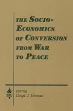 The Socio-economics of Conversion from War to Peace