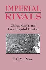 Imperial Rivals: China, Russia and Their Disputed Frontier