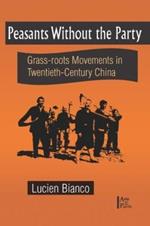 Peasants without the Party: Grassroots Movements in Twentieth Century China