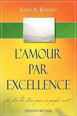 L'AMOUR PAR EXCELLENCE,  dition r vis e - John a Knight - cover