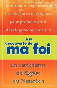 la d couverte de ma foi: Un cat chisme de l' glise du Nazar en - cover