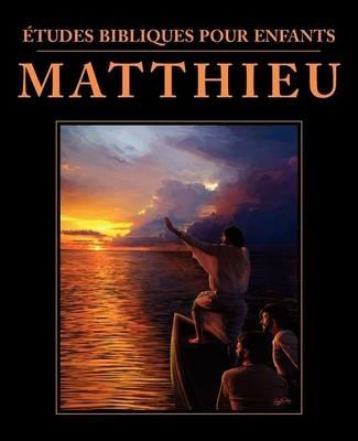 Etudes bibliques pour enfants: Matthieu (FRENCH: Bible Studies for Children: Matthew) - cover