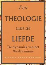 Een theologie van de liefde: De dynamiek van het Wesleyanisme