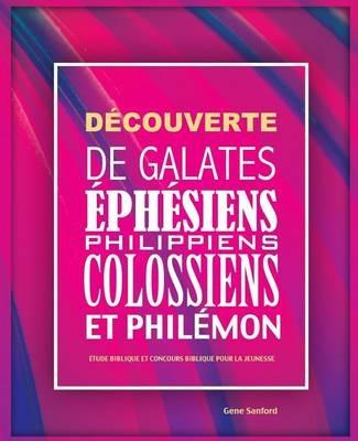 D couverte de Galates,  ph siens, Philippiens, Colossiens et Phil mon:  tude biblique et concours biblique pour la jeunesse - Sanford Gene - cover