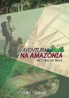 Aventuras na Amazonia: Historias da Selva - Larry Garman - cover